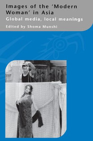 Images of the Modern Woman in Asia (Global Media, Local Meanings) by Shoma Munshi, 9780700713530
