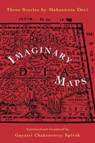 Imaginary Maps by Mahasweta Devi, Gayatri Spivak, 9780415904636