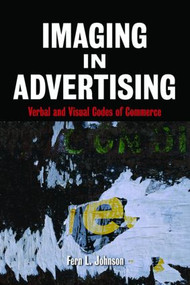 Imaging in Advertising (Verbal and Visual Codes of Commerce) - 9780415978828 by Fern L. Johnson, 9780415978828