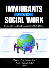 Immigrants and Social Work (Thinking Beyond the Borders of the United States) - 9780789019998 by Diane Drachman, Ana Paulino, 9780789019998