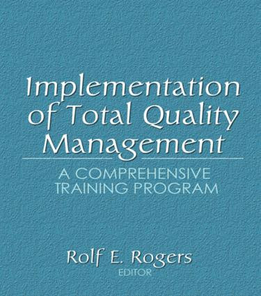 Implementation of Total Quality Management (A Comprehensive Training Program) - 9780789002099 by Erdener Kaynak, Rolf E Rogers, 9780789002099