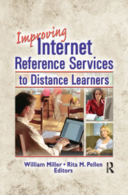 Improving Internet Reference Services to Distance Learners - 9780789027184 by Rita Pellen, William Miller, 9780789027184