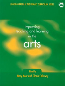 Improving Teaching and Learning in the Arts - 9780750707992 by Gloria Callaway, Mary Kear, 9780750707992