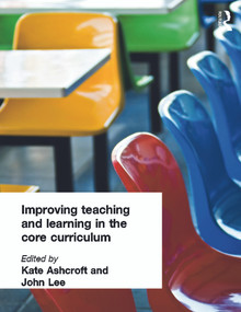 Improving Teaching and Learning In the Core Curriculum - 9780750708135 by Kate Ashcroft, 9780750708135