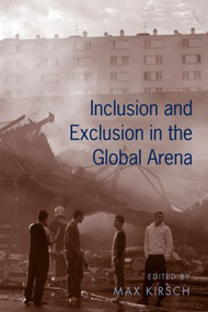 Inclusion and Exclusion in the Global Arena - 9780415952422 by Max Kirsch, 9780415952422