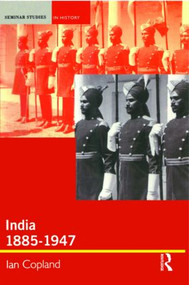 India 1885-1947 (The Unmaking of an Empire) - 9780582381735 by Ian Copland, 9780582381735