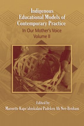 Indigenous Educational Models for Contemporary Practice (In Our Mother's Voice, Volume II) by Maenette Kape'ahiokalani Padeken Ah Nee- Benham, 9780805864038