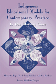 Indigenous Educational Models for Contemporary Practice (In Our Mother's Voice) - 9780805834628 by Maenette K.P. A Benham, Joanne Elizabet Cooper, 9780805834628