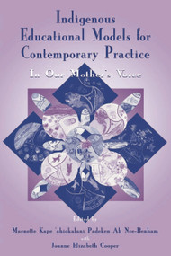 Indigenous Educational Models for Contemporary Practice (In Our Mother's Voice) - 9780805834628 by Maenette K.P. A Benham, Joanne Elizabet Cooper, 9780805834628