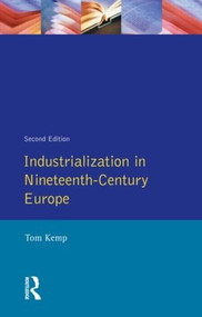Industrialization in Nineteenth Century Europe - 9780582493841 by Tom Kemp, 9780582493841