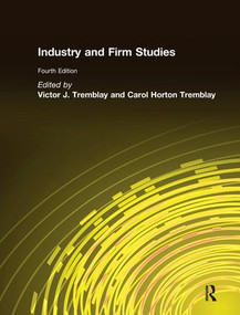 Industry and Firm Studies by Victor J. Tremblay, Carol Horton Tremblay, 9780765617248