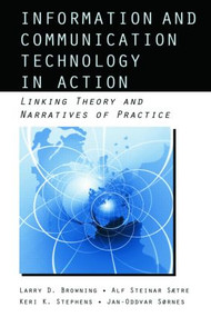Information and Communication Technologies in Action (Linking Theories and Narratives of Practice) - 9780415965477 by Larry D. Browning, Alf Steinar Saetre, Keri Stephens, Jan-Oddvar Sornes, 9780415965477