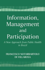 Information, Management and Participation (A New Approach from Public Health in Brazil) by Francesco di Notarbartolo Villarosa, 9780714643533