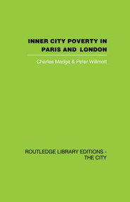 Inner City Poverty in Paris and London by Charles Madge, Peter Willmott, 9780415864725