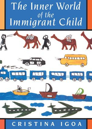 The Inner World of the Immigrant Child by Cristina Igoa, 9780805880137