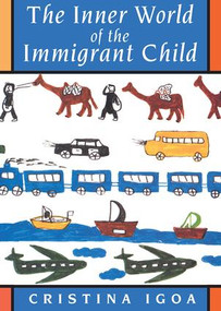 The Inner World of the Immigrant Child by Cristina Igoa, 9780805880137