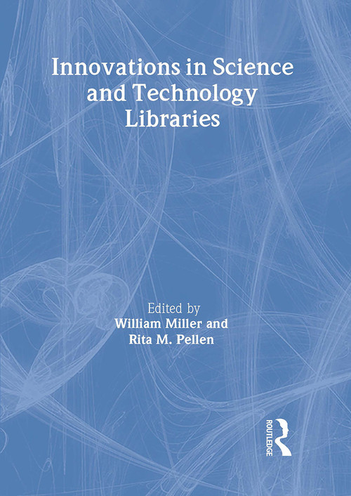 Innovations in Science and Technology Libraries - 9780789023650 by Rita Pellen, William Miller, 9780789023650