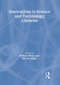 Innovations in Science and Technology Libraries - 9780789023650 by Rita Pellen, William Miller, 9780789023650