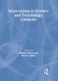 Innovations in Science and Technology Libraries - 9780789023650 by Rita Pellen, William Miller, 9780789023650