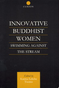Innovative Buddhist Women (Swimming Against the Stream) by Karma Lekshe Tsomo, 9780700712533