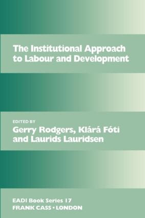 The Institutional Approach to Labour and Development by Klárá Fóti, Laurids Lauridsen, Gerry Rodgers, 9780714642420