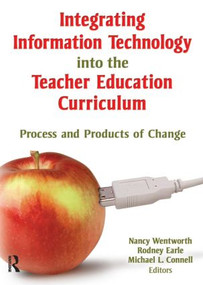 Integrating Information Technology into the Teacher Education Curriculum (Process and Products of Change) - 9780789026286 by Nancy Wentworth, Rodney Earle, Michael Connell, 9780789026286
