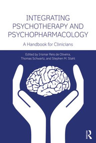 Integrating Psychotherapy and Psychopharmacology (A Handbook for Clinicians) - 9780415838573 by Irismar Reis de Oliveira, Thomas Schwartz, Stephen M. Stahl, 9780415838573
