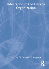 Integration in the Library Organization - 9780789009845 by Christine E Thompson, 9780789009845