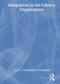 Integration in the Library Organization - 9780789009845 by Christine E Thompson, 9780789009845