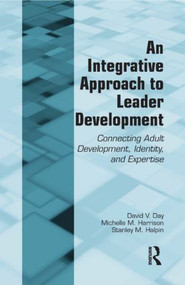 An Integrative Approach to Leader Development (Connecting Adult Development, Identity, and Expertise) - 9780415964630 by David V. Day, Michelle M. Harrison, Stanley M. Halpin, 9780415964630