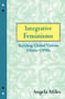Integrative Feminisms (Building Global Visions, 1960s-1990s) by Angela Miles, 9780415907576