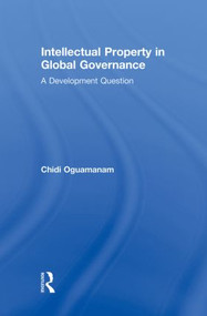 Intellectual Property in Global Governance (A Development Question) - 9780415859547 by Chidi Oguamanam, 9780415859547