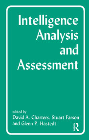 Intelligence Analysis and Assessment - 9780714642499 by David Charters, Stuart Farson, Glenn P. Hastedt, 9780714642499