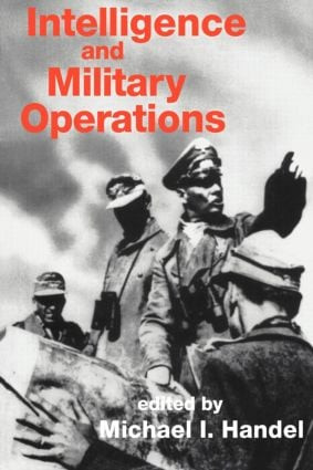 Intelligence and Military Operations by Michael Handel, 9780714640600