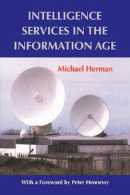 Intelligence Services in the Information Age - 9780714681962 by Michael Herman, 9780714681962