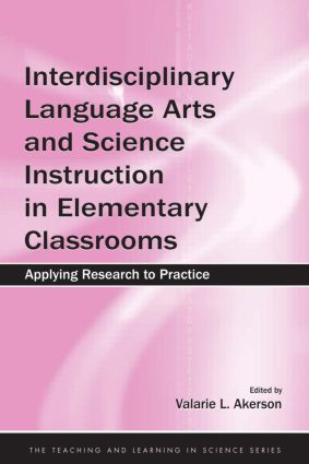 Interdisciplinary Language Arts and Science Instruction in Elementary Classrooms (Applying Research to Practice) - 9780805860030 by Valarie L. Akerson, 9780805860030