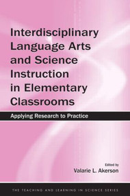 Interdisciplinary Language Arts and Science Instruction in Elementary Classrooms (Applying Research to Practice) - 9780805860030 by Valarie L. Akerson, 9780805860030