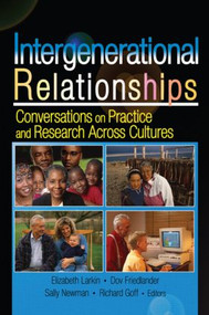 Intergenerational Relationships (Conversations on Practice and Research Across Cultures) - 9780789026262 by Sally M Newman, Elizabeth Larkin, Dov Friedlander, Richard Goff, 9780789026262