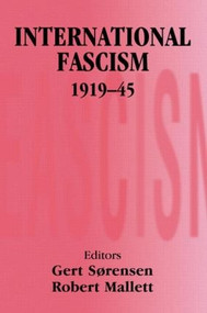 International Fascism, 1919-45 - 9780714682624 by Robert Mallett, Gert Sorensen, 9780714682624