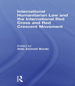 International Humanitarian Law and the International Red Cross and Red Crescent Movement - 9780415814867 by Aldo Zammit Borda, 9780415814867