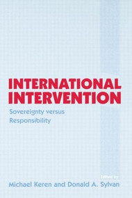 International Intervention (Sovereignty versus Responsibility) by Michael Keren, Donald A. Sylvan, 9780714681948