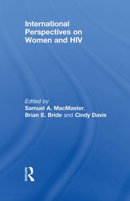 International Perspectives on Women and HIV by Samuel A MacMaster, Brian E Bride, CINDY DAVIS, 9780415852289