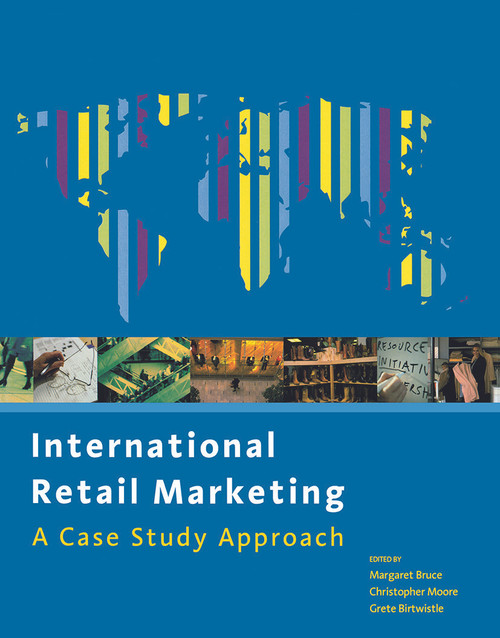 International Retail Marketing by Christopher Moore, Margaret Bruce, Grete Birtwistle, 9780750657488