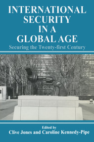 International Security Issues in a Global Age (Securing the Twenty-first Century) - 9780714681115 by Clive Jones, Caroline Kennedy-Pipe, 9780714681115