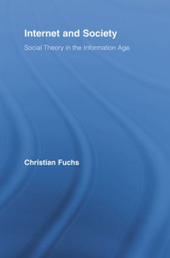 Internet and Society (Social Theory in the Information Age) - 9780415889926 by Christian Fuchs, 9780415889926