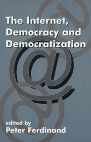 The Internet, Democracy and Democratization - 9780714681146 by Peter Ferdinand, 9780714681146