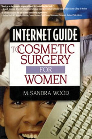 Internet Guide to Cosmetic Surgery for Women by M Sandra Wood, 9780789010674