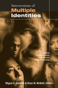 Intersections of Multiple Identities (A Casebook of Evidence-Based Practices with Diverse Populations) - 9780805861907 by Miguel E. Gallardo, Brian W. McNeill, 9780805861907