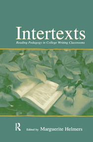 Intertexts (Reading Pedagogy in College Writing Classrooms) - 9780805844986 by Marguerite Helmers, 9780805844986