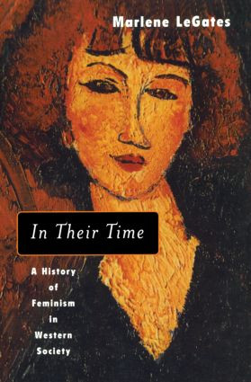 In Their Time (A History of Feminism in Western Society) - 9780415930987 by Marlene LeGates, 9780415930987